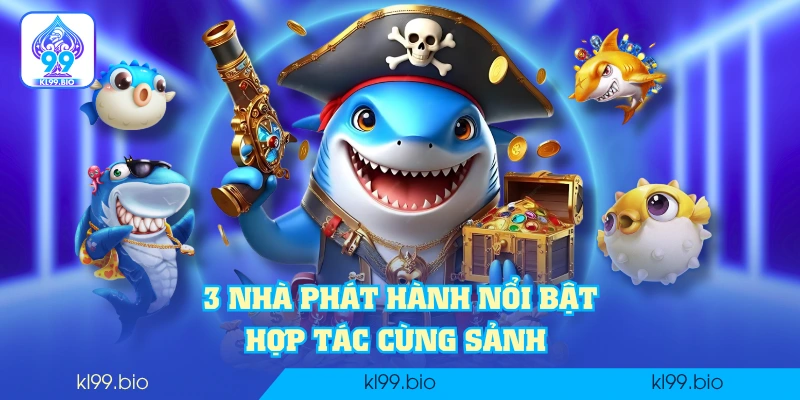 3 nhà phát hành nổi bật hợp tác cùng sảnh 