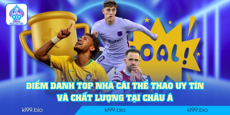 Điểm danh top nhà cái thể thao uy tín và chất lượng tại châu Á