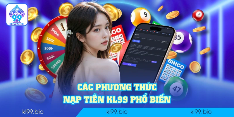 Các phương thức nạp tiền KL99 phổ biến