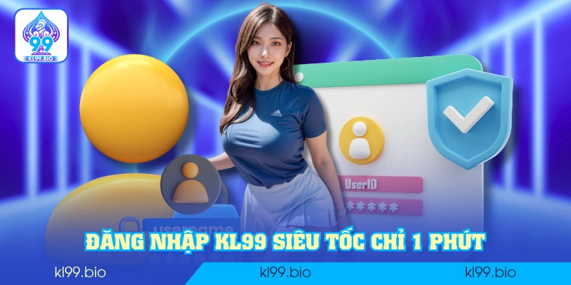 Đăng nhập KL99 siêu tốc chỉ 1 phút