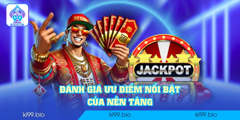 Đánh giá ưu điểm nổi bật của nền tảng