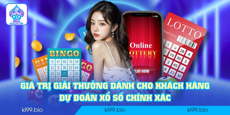 Giá trị giải thưởng dành cho khách hàng dự đoán xổ số chính xác