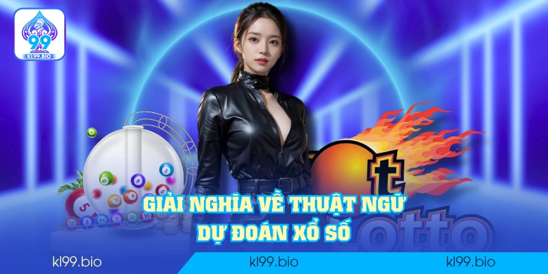Giải nghĩa về thuật ngữ dự đoán xổ số