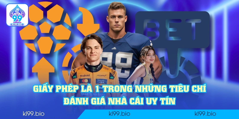 Giấy phép là 1 trong những tiêu chí đánh giá nhà cái uy tín