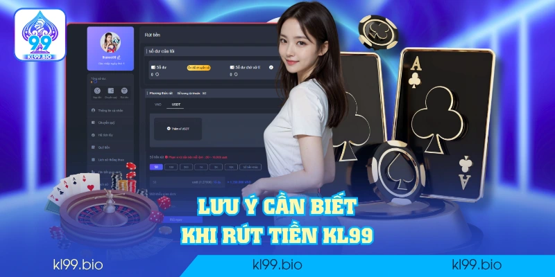 Lưu ý cần biết khi rút tiền KL99