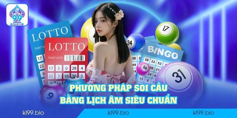 Phương pháp soi cầu bằng lịch âm siêu chuẩn