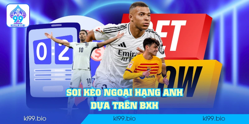 Soi kèo ngoại hạng Anh dựa trên BXH