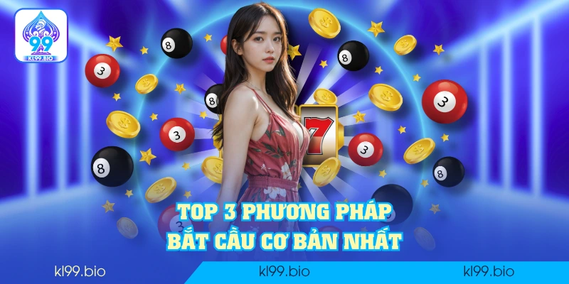 Top 3 phương pháp bắt cầu cơ bản nhất