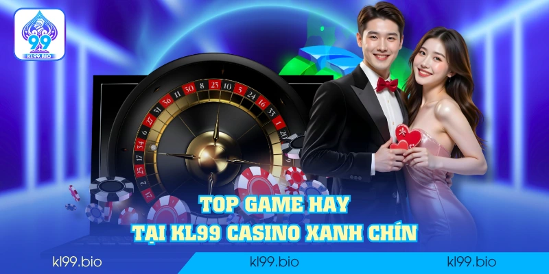 Top game hay tại KL99 casino xanh chín
