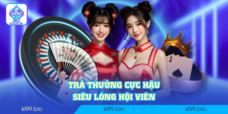 Trả thưởng cực hậu, siêu lòng hội viên