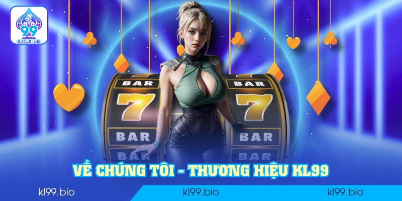 Về chúng tôi - thương hiệu KL99