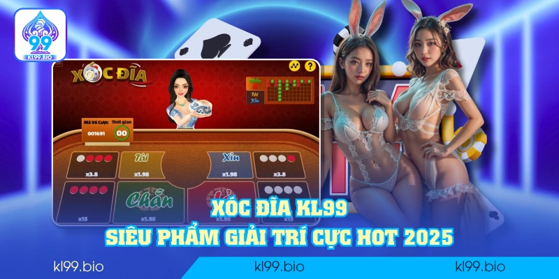 Xóc đĩa KL99 - Siêu phẩm giải trí cực hot 2025